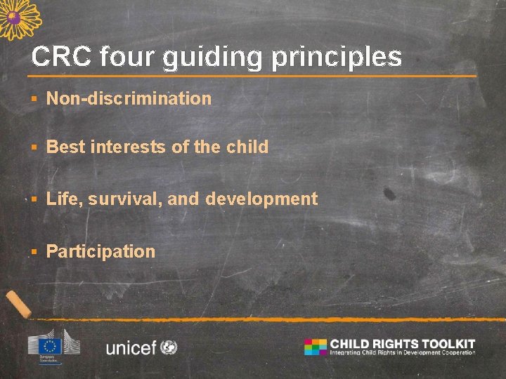 CRC four guiding principles § Non-discrimination § Best interests of the child § Life,