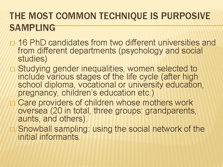 THE MOST COMMON TECHNIQUE IS PURPOSIVE SAMPLING 16 Ph. D candidates from two different