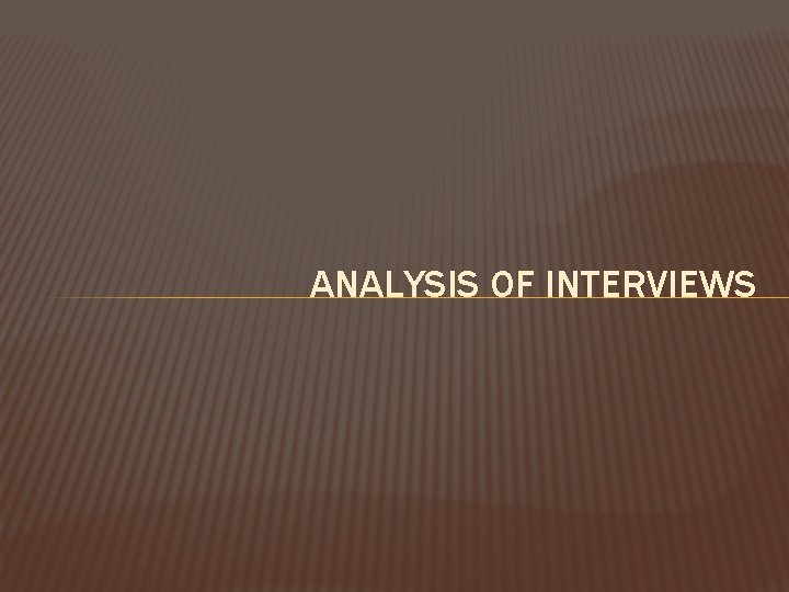 ANALYSIS OF INTERVIEWS 