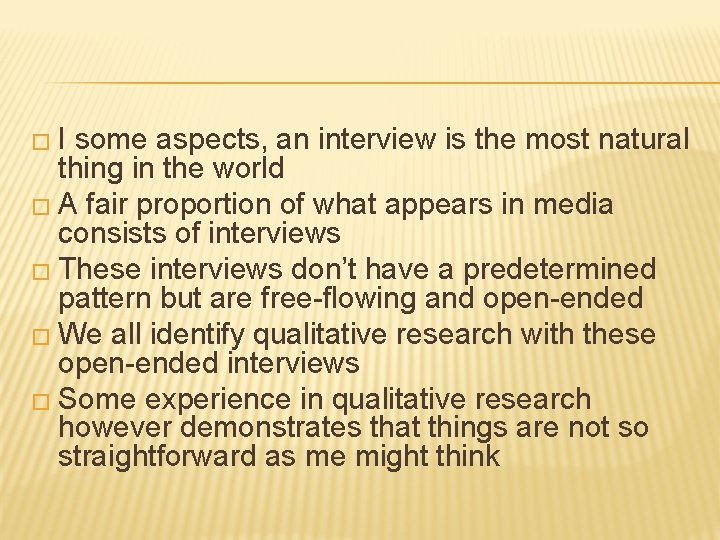 �I some aspects, an interview is the most natural thing in the world �