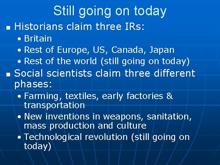 Still going on today n Historians claim three IRs: • Britain • Rest of