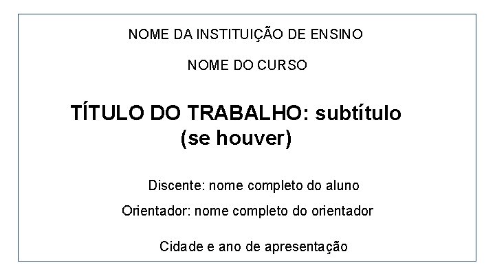 NOME DA INSTITUIÇÃO DE ENSINO NOME DO CURSO TÍTULO DO TRABALHO: subtítulo (se houver)