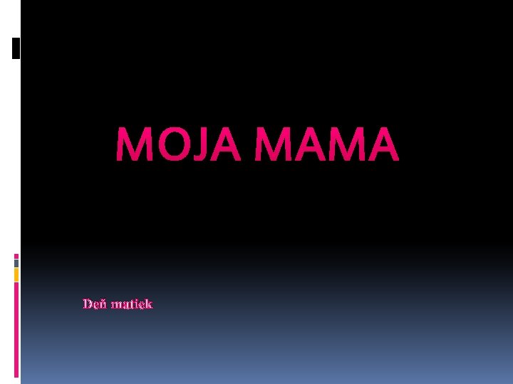 MOJA MAMA Deň matiek 