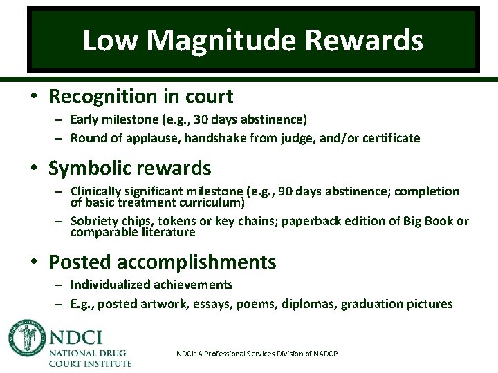 Low Magnitude Rewards • Recognition in court – Early milestone (e. g. , 30