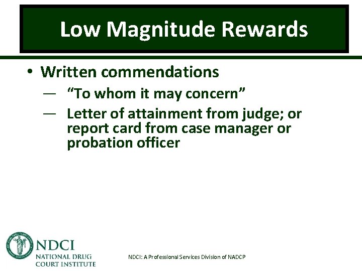 Low Magnitude Rewards • Written commendations — “To whom it may concern” — Letter