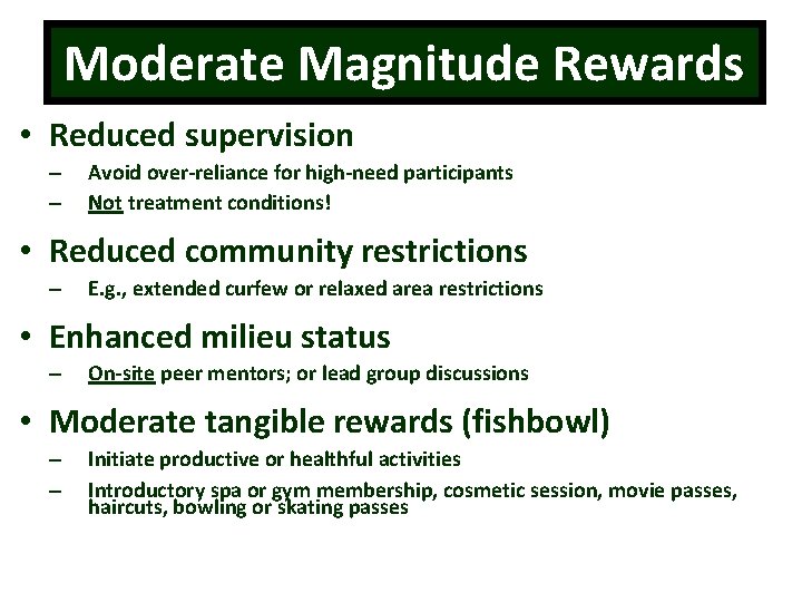 Moderate Magnitude Rewards • Reduced supervision – – Avoid over-reliance for high-need participants Not