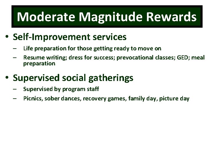 Moderate Magnitude Rewards • Self-Improvement services – – Life preparation for those getting ready