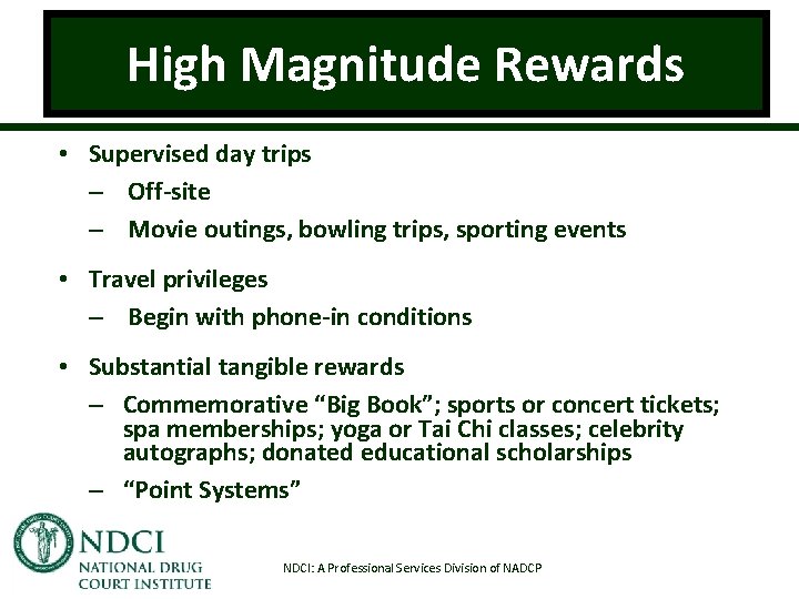 High Magnitude Rewards • Supervised day trips – Off-site – Movie outings, bowling trips,