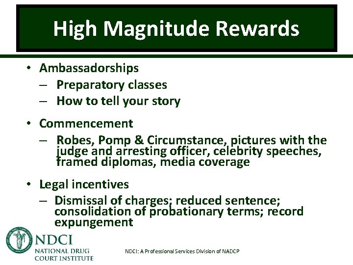 High Magnitude Rewards • Ambassadorships – Preparatory classes – How to tell your story