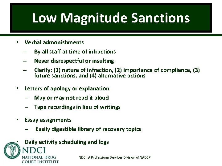 Low Magnitude Sanctions • Verbal admonishments – By all staff at time of infractions