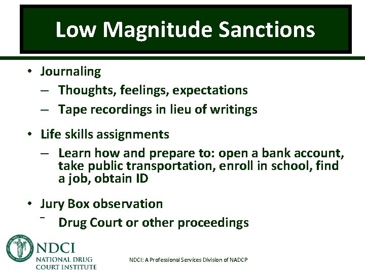 Low Magnitude Sanctions • Journaling – Thoughts, feelings, expectations – Tape recordings in lieu