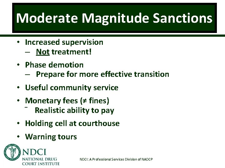 Moderate Magnitude Sanctions • Increased supervision – Not treatment! • Phase demotion – Prepare