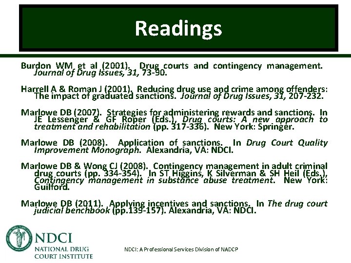 Readings Burdon WM et al (2001). Drug courts and contingency management. Journal of Drug