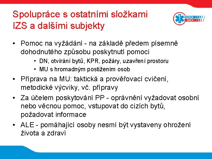 Spolupráce s ostatními složkami IZS a dalšími subjekty • Pomoc na vyžádání - na