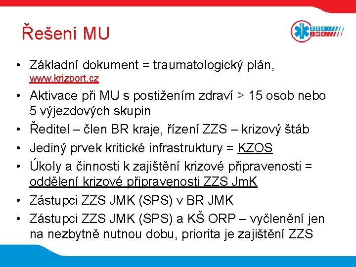 Řešení MU • Základní dokument = traumatologický plán, www. krizport. cz • Aktivace při