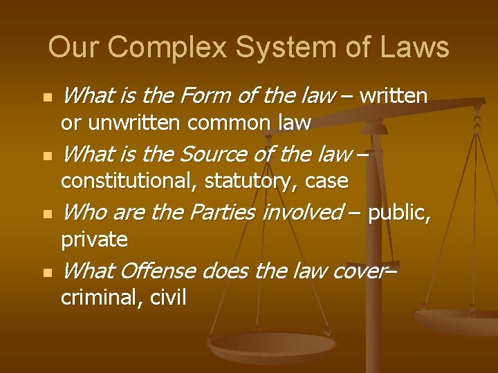 Our Complex System of Laws n What is the Form of the law –