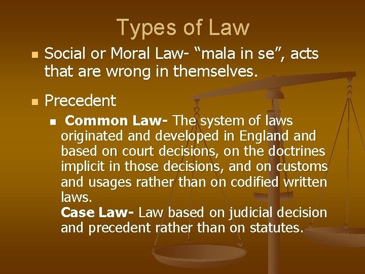 Types of Law n n Social or Moral Law- “mala in se”, acts that