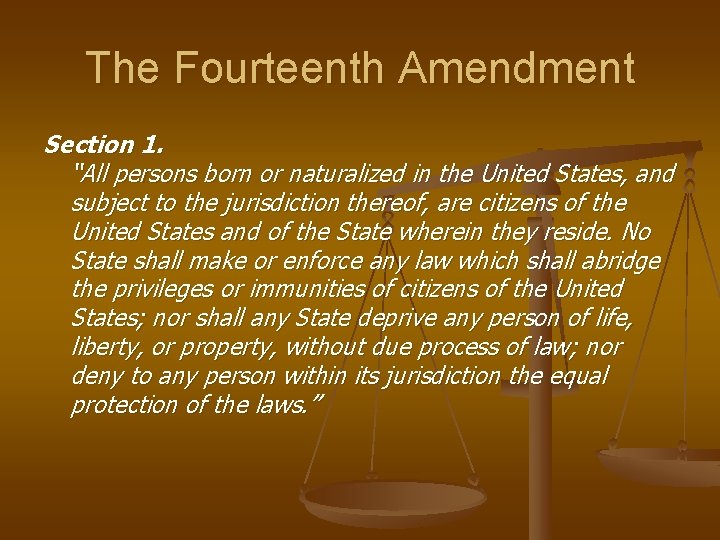 The Fourteenth Amendment Section 1. “All persons born or naturalized in the United States,