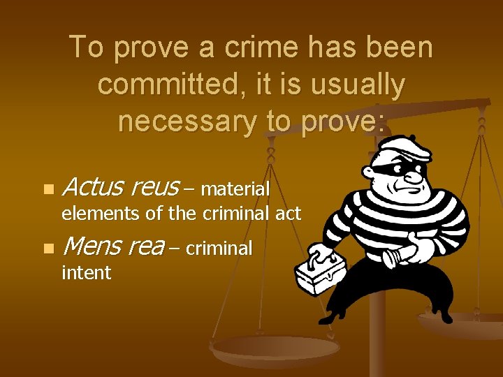 To prove a crime has been committed, it is usually necessary to prove: n