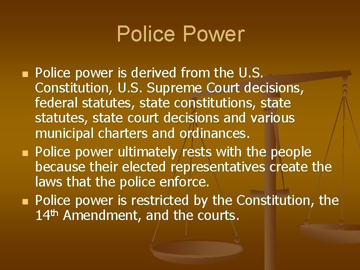 Police Power n n n Police power is derived from the U. S. Constitution,