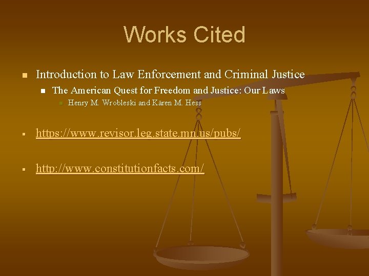 Works Cited n Introduction to Law Enforcement and Criminal Justice n The American Quest