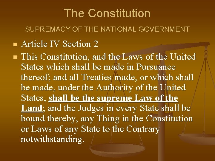 The Constitution SUPREMACY OF THE NATIONAL GOVERNMENT n n Article IV Section 2 This