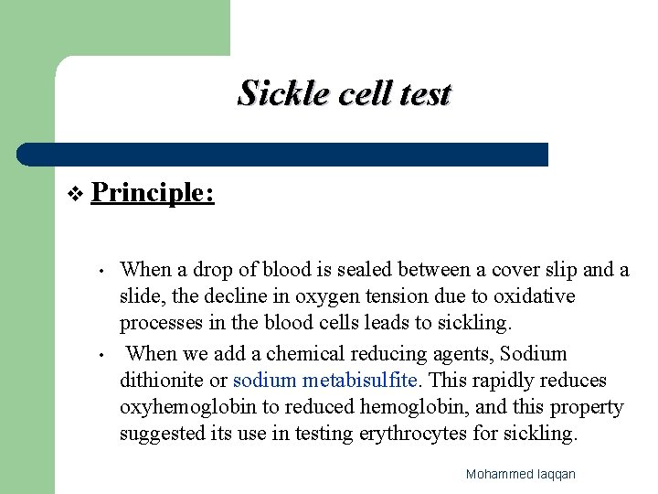 Sickle cell test v Principle: • • When a drop of blood is sealed