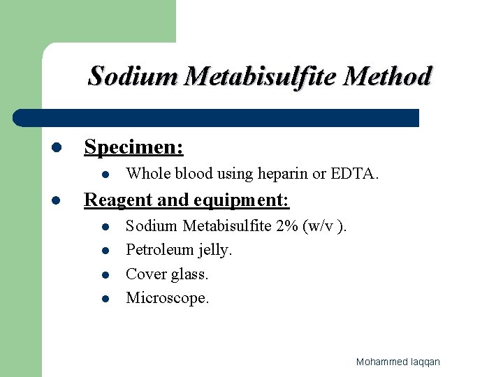 Sodium Metabisulfite Method l Specimen: l l Whole blood using heparin or EDTA. Reagent