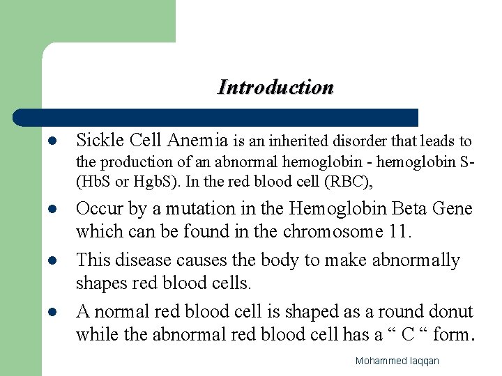 Introduction l Sickle Cell Anemia is an inherited disorder that leads to the production