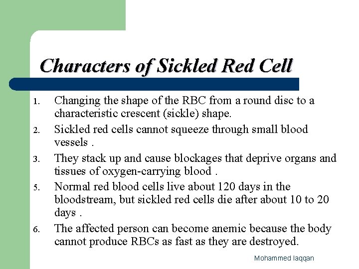 Characters of Sickled Red Cell 1. 2. 3. 5. 6. Changing the shape of