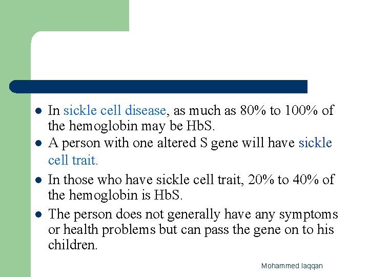 l l In sickle cell disease, as much as 80% to 100% of the