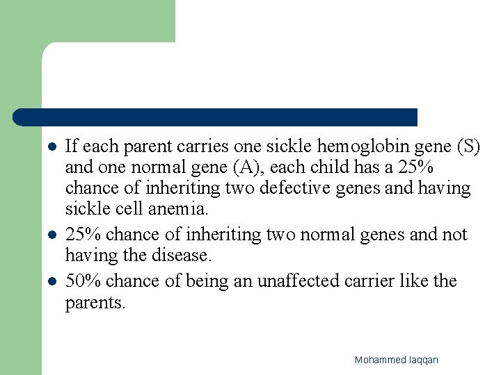 l l l If each parent carries one sickle hemoglobin gene (S) and one