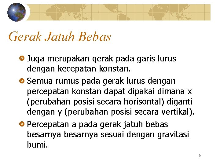 Gerak Jatuh Bebas Juga merupakan gerak pada garis lurus dengan kecepatan konstan. Semua rumus