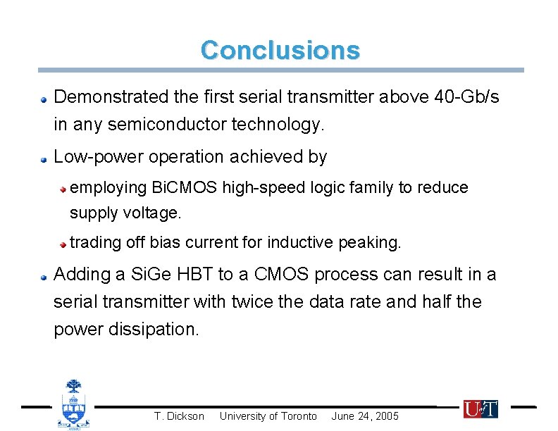 Conclusions Demonstrated the first serial transmitter above 40 -Gb/s in any semiconductor technology. Low-power