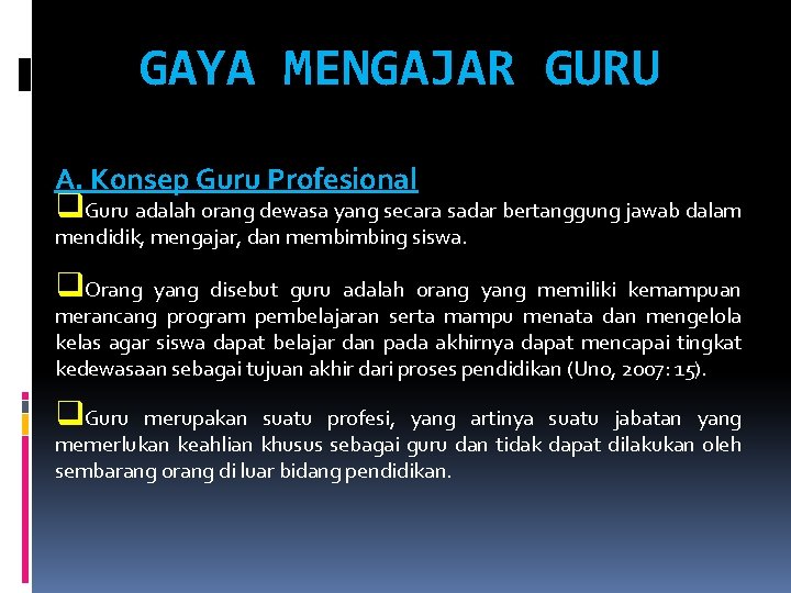 GAYA MENGAJAR GURU A. Konsep Guru Profesional q. Guru adalah orang dewasa yang secara GAYA MENGAJAR GURU A. Konsep Guru Profesional q. Guru adalah orang dewasa yang secara