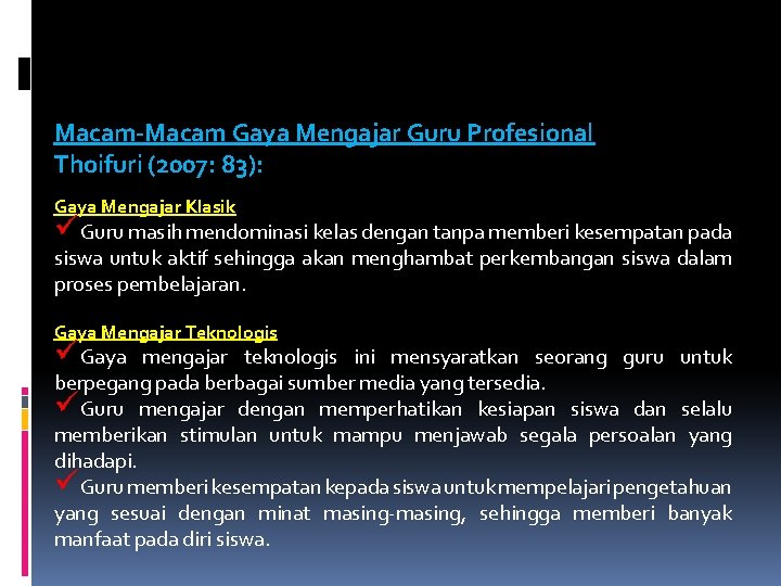 Macam-Macam Gaya Mengajar Guru Profesional Thoifuri (2007: 83): Gaya Mengajar Klasik üGuru masih mendominasi Macam-Macam Gaya Mengajar Guru Profesional Thoifuri (2007: 83): Gaya Mengajar Klasik üGuru masih mendominasi