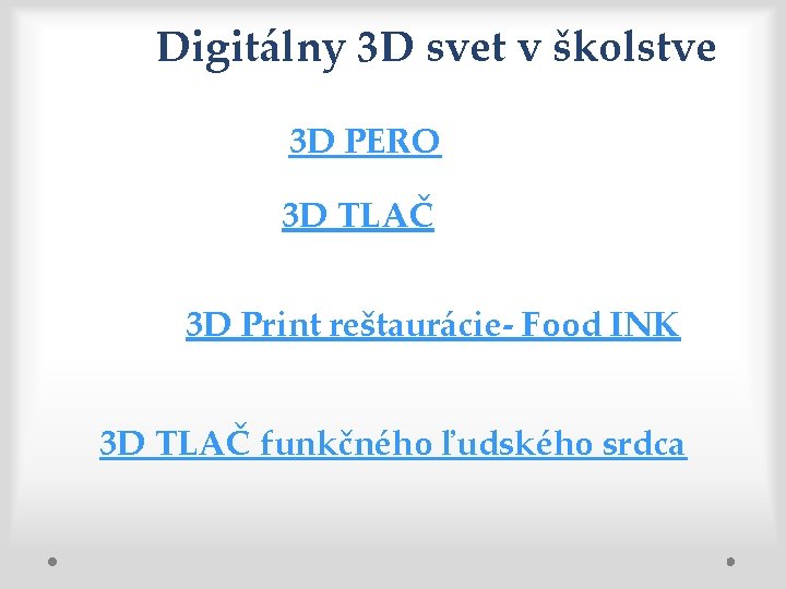 Digitálny 3 D svet v školstve 3 D PERO 3 D TLAČ 3 D