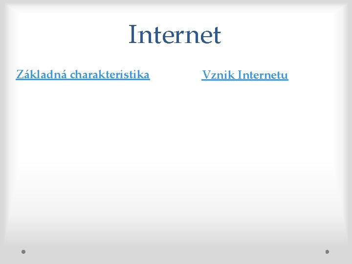 Internet Základná charakteristika Vznik Internetu 