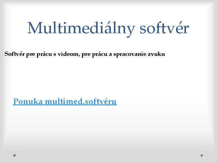Multimediálny softvér Softvér pre prácu s videom, pre prácu a spracovanie zvuku Ponuka multimed.