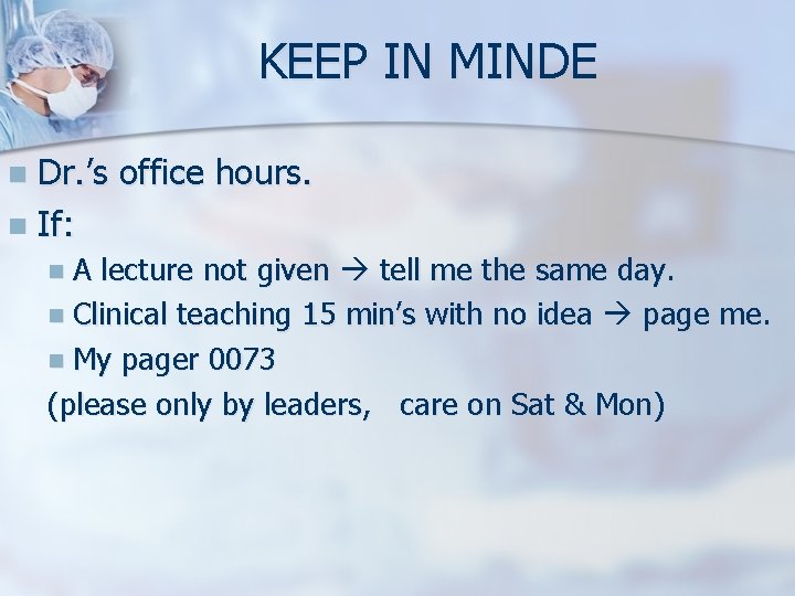 KEEP IN MINDE Dr. ’s office hours. n If: n n. A lecture not