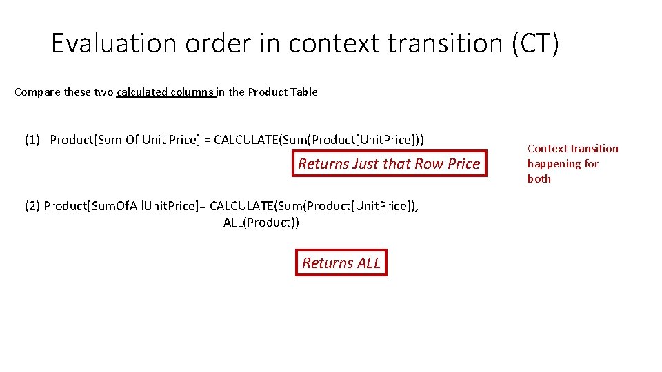 Evaluation order in context transition (CT) Compare these two calculated columns in the Product