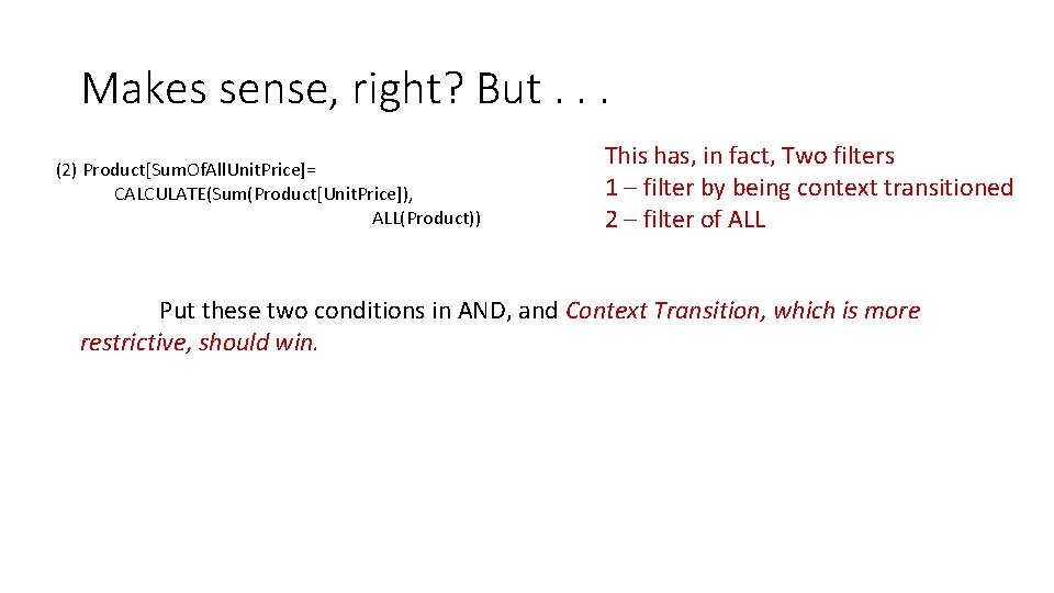 Makes sense, right? But. . . (2) Product[Sum. Of. All. Unit. Price]= CALCULATE(Sum(Product[Unit. Price]),