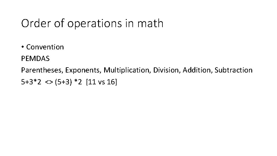 Order of operations in math • Convention PEMDAS Parentheses, Exponents, Multiplication, Division, Addition, Subtraction
