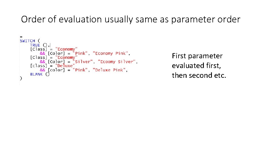 Order of evaluation usually same as parameter order First parameter evaluated first, then second
