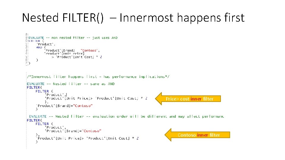 Nested FILTER() – Innermost happens first Price> cost inner filter Contoso inner filter 