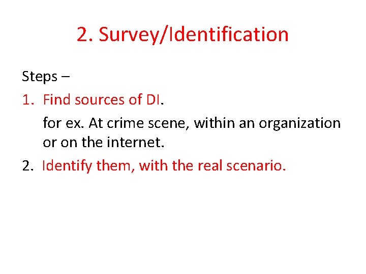 2. Survey/Identification Steps – 1. Find sources of DI. for ex. At crime scene, 2. Survey/Identification Steps – 1. Find sources of DI. for ex. At crime scene,
