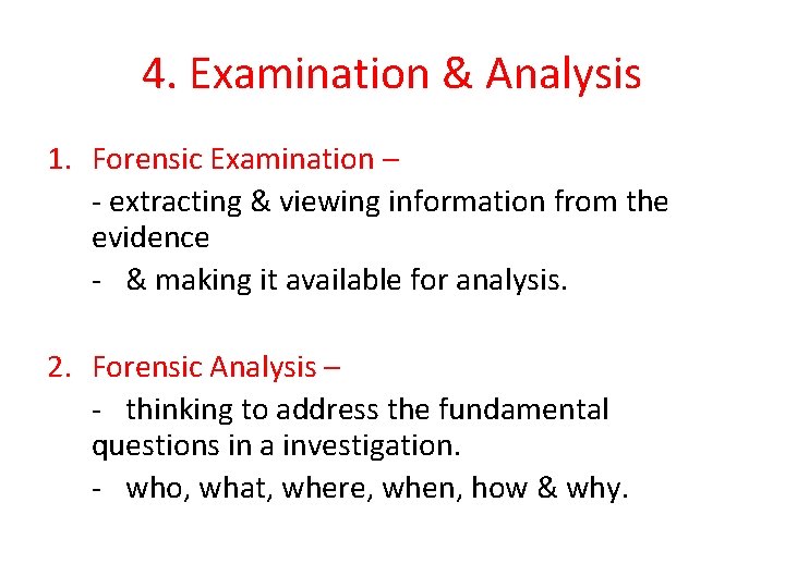 4. Examination & Analysis 1. Forensic Examination – - extracting & viewing information from 4. Examination & Analysis 1. Forensic Examination – - extracting & viewing information from