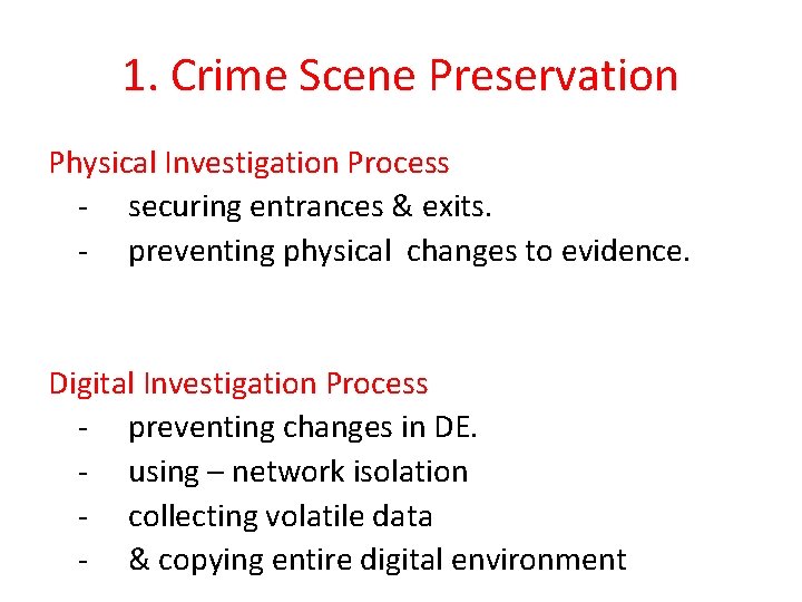 1. Crime Scene Preservation Physical Investigation Process - securing entrances & exits. - preventing 1. Crime Scene Preservation Physical Investigation Process - securing entrances & exits. - preventing