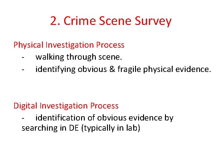 2. Crime Scene Survey Physical Investigation Process - walking through scene. - identifying obvious 2. Crime Scene Survey Physical Investigation Process - walking through scene. - identifying obvious