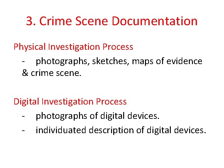 3. Crime Scene Documentation Physical Investigation Process - photographs, sketches, maps of evidence & 3. Crime Scene Documentation Physical Investigation Process - photographs, sketches, maps of evidence &